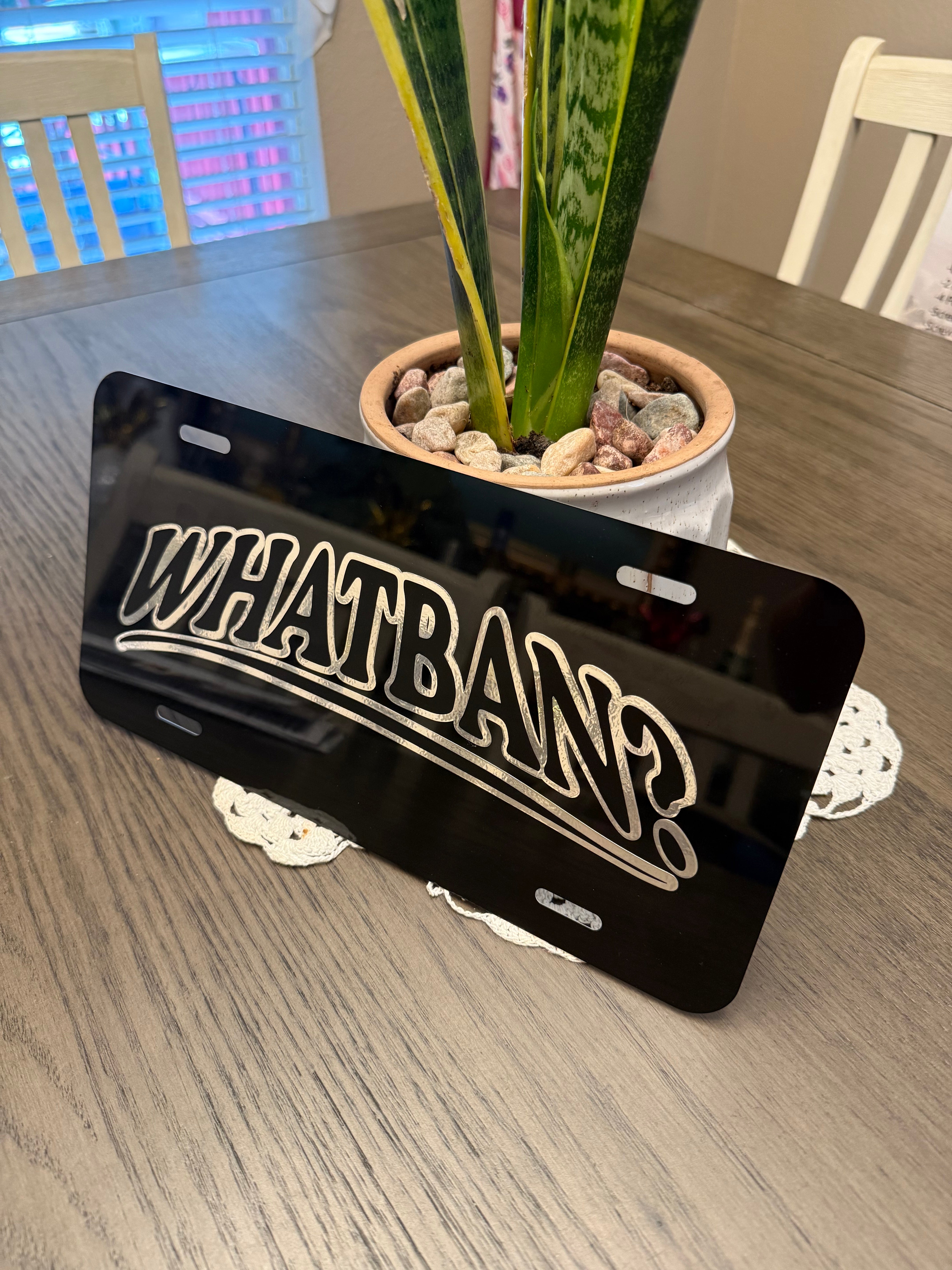 What Ban? License Plate – A|Z Designz